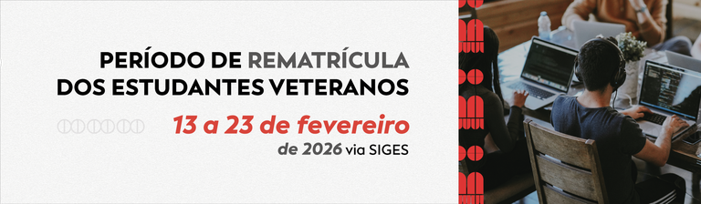 ATENÇÃO! Período de rematricula para estudantes veteranos