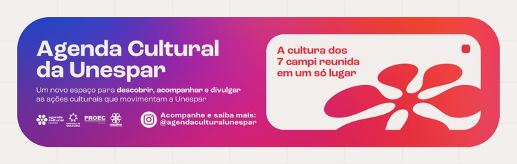 Unespar lança Agenda Cultural para divulgar atividades artísticas e culturais dos sete campi