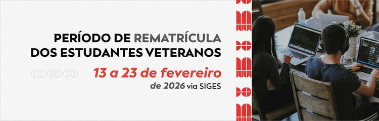Período de rematrícula dos estudantes veteranos: 13 a 23 de fevereiro de 2026 via SIGES.